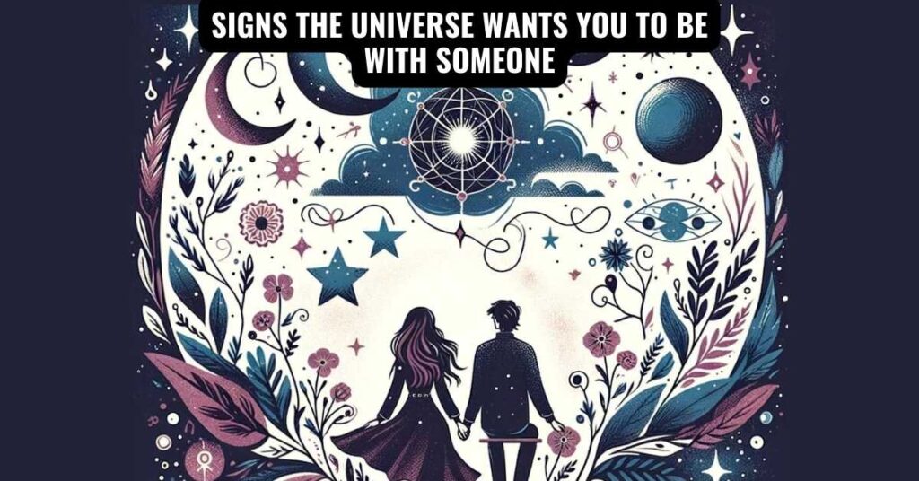 signs the universe wants you to be with someone