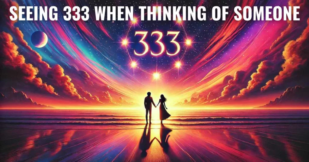 Seeing 333 When Thinking of Someone